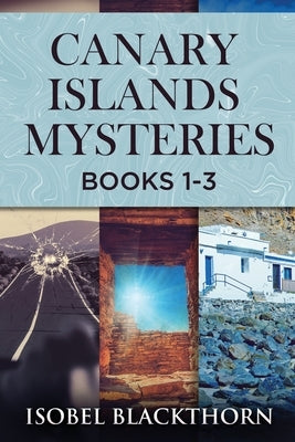 Canary Islands Mysteries - Books 1-3 by Blackthorn, Isobel