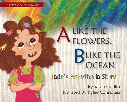 A Like the Flowers, B Like the Ocean: Jade's Synesthesia Story by Godlin, Sarah