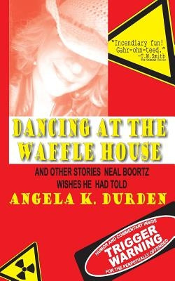 Dancing at the Waffle House: and Other Stories Neal Boortz Wishes He Had Told by Whitfield, Tom