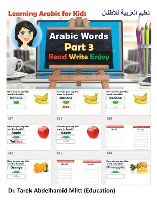 Learning Arabic For Kids: Part 3 Arabic Words by Abdelhamid MD Mlitt (Edu), Tarek