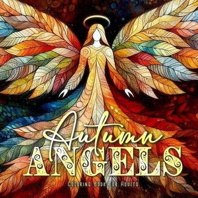 Autumn Angels Coloring Book for Adults: Grayscale Autumn Coloring Book Fall Angels Coloring Book for Adults by Publishing, Monsoon