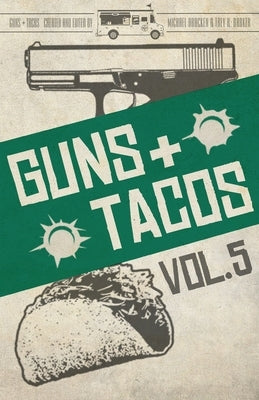 Guns + Tacos Vol. 5 by Bracken, Michael