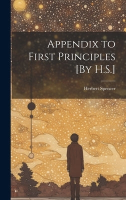 Appendix to First Principles [By H.S.] by Spencer, Herbert