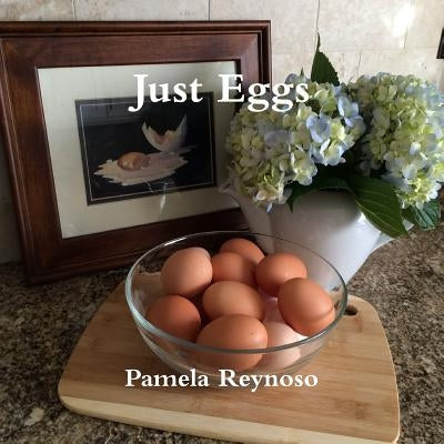 Just Eggs by Reynoso, Pamela