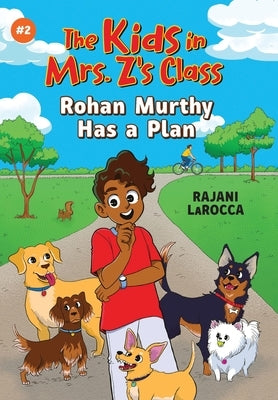 Rohan Murthy Has a Plan (the Kids in Mrs. Z's Class #2) by Larocca, Rajani