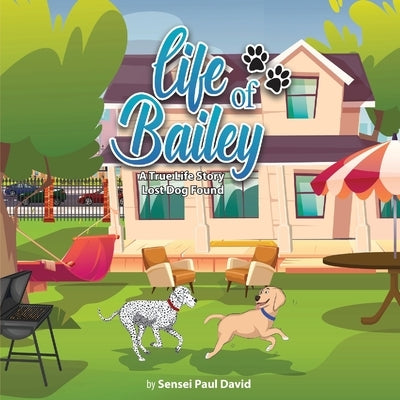 Life of Bailey A True Life Story: Lost Dog Found by David, Sensei Paul