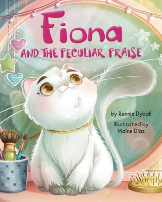 Fiona and the Peculiar Praise by Dyball, Rennie