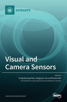 Visual and Camera Sensors by Park, Kang Ryoung