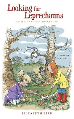 Looking For Leprechauns: An Ellie and Kim Adventure by Bird, Elizabeth