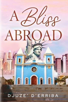 A Bliss Abroad by D'Erriba, Djuze'