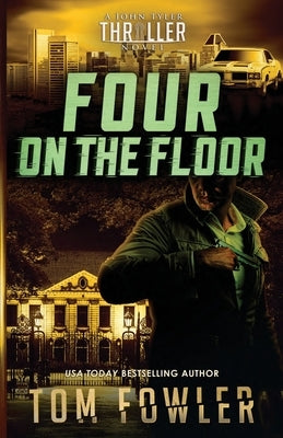 Four on the Floor: A John Tyler Thriller by Fowler, Tom