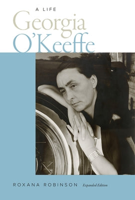 Georgia O'Keeffe: A Life by Robinson, Roxana