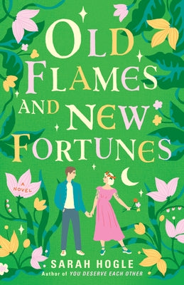 Old Flames and New Fortunes by Hogle, Sarah