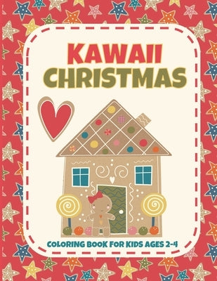 Kawaii Christmas Coloring Book for Kids Ages 2-4: Cute Holiday Coloring Book for Toddlers and Children of All Ages by Kindertime Books