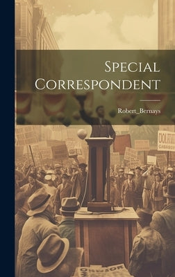 Special Correspondent by Robert_bernays, Robert_bernays