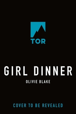 Girl Dinner by Blake, Olivie