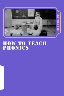 How to Teach Phonics by Williams, Lida M.