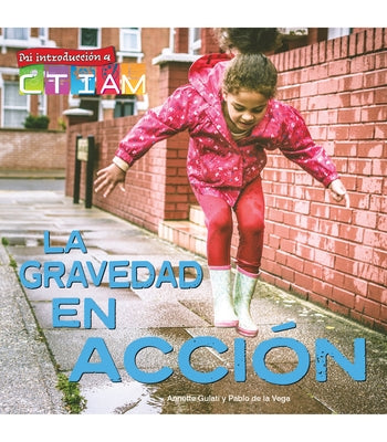 La Gravedad En Acción: Gravity in Action by Gulati, Annette