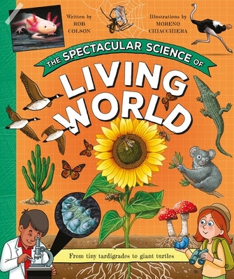 The Spectacular Science of the Living World by Kingfisher Books