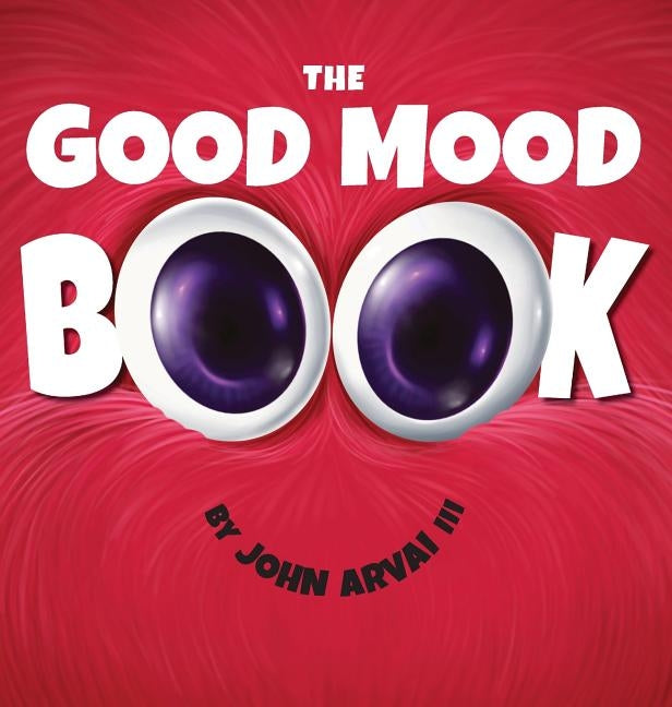 The Good Mood Book by Arvai, John, III