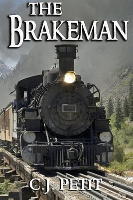 The Brakeman by Petit, C. J.