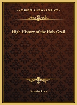 High History of the Holy Grail by Evans, Sebastian