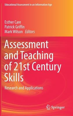 Assessment and Teaching of 21st Century Skills: Research and Applications by Care, Esther