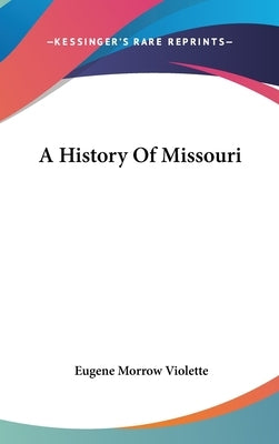 A History Of Missouri by Violette, Eugene Morrow