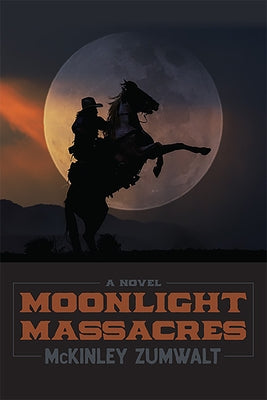 Moonlight Massacres by Zumwalt, McKinley