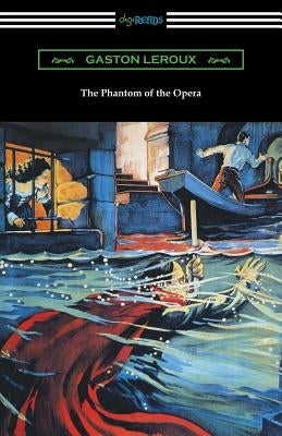 The Phantom of the Opera by LeRoux, Gaston