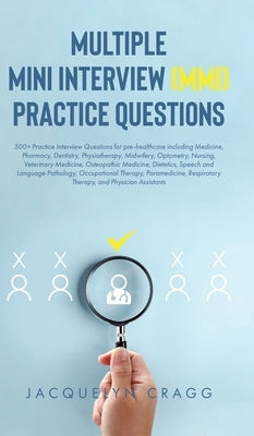 Multiple Mini Interview (MMI) Practice Questions by Cragg, Jacquelyn