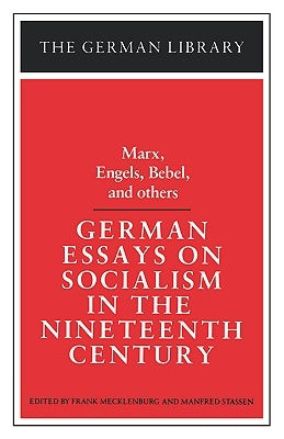 German Essays on Socialism in the Nineteenth Century: Marx, Engels, Bebel, and Others by Mecklenburg, Frank