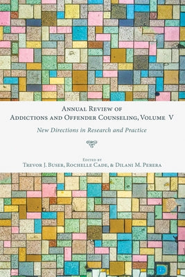 Annual Review of Addictions and Offender Counseling, Volume V by Buser, Trevor J.