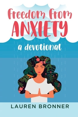 Freedom from Anxiety: A Devotional by Bronner, Lauren