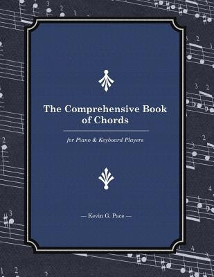 The Comprehensive Book of Chords: For Piano and Keyboard Players by Pace, Kevin G.