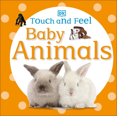 Touch and Feel Baby Animals by DK