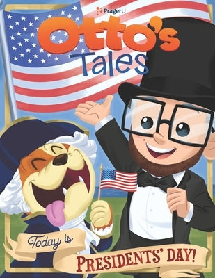 Otto's Tales: Today is Presidents' Day by Prageru