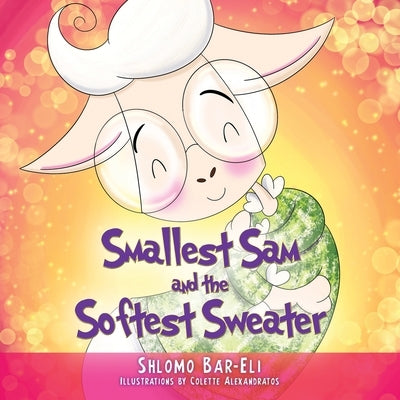 Smallest Sam and the Softest Sweater by Bar-Eli, Shlomo