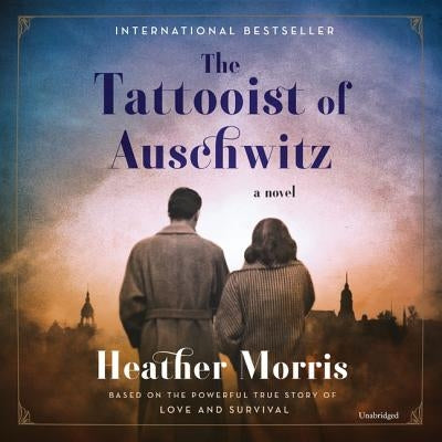 The Tattooist of Auschwitz by Morris, Heather