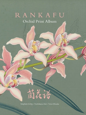 Rankafu: Japanese Masterpiece Orchid Woodblock Prints by Kirby, Stephen