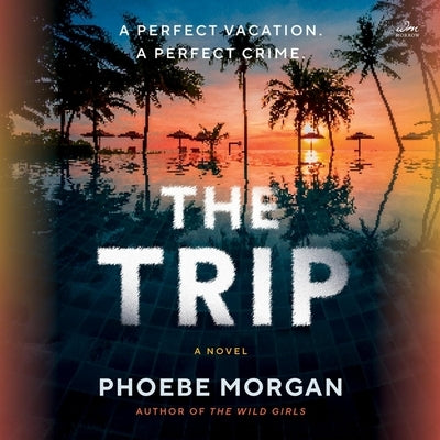 The Trip by Morgan, Phoebe