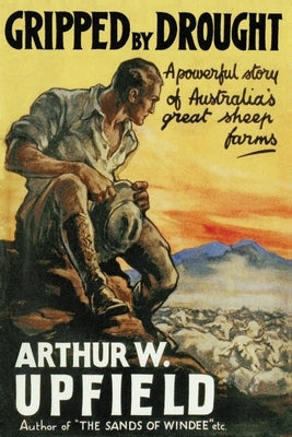 Gripped By Drought by Upfield, Arthur W.