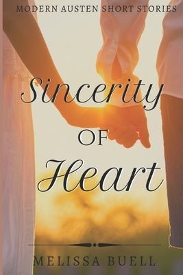 Sincerity of Heart: Modern Austen Short Stories by Buell, Melissa