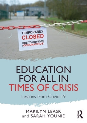 Education for All in Times of Crisis: Lessons from Covid-19 by Leask, Marilyn