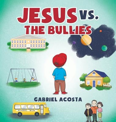 Jesus vs. the Bullies by Acosta, Gabriel