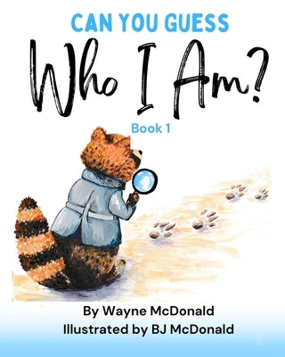 Can You Guess Who I Am? Book 1 by McDonald, Wayne