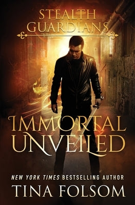 Immortal Unveiled (Stealth Guardians #5) by Folsom, Tina