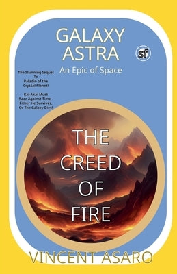 Galaxy Astra: The Creed of Fire by Asaro, Vincent