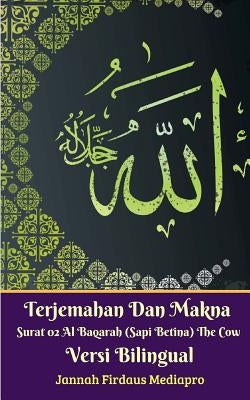 Terjemahan Dan Makna Surat 02 Al-Baqarah (Sapi Betina) The Cow Versi Bilingual by Mediapro, Jannah Firdaus