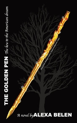 The Golden Pen: The Key to the American Dream by Belen, Alexa Nazzaro